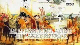 EL ANIME EN LATINOAMERICA