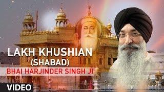 Bhai Harjinder Singh Ji | Lakh Khushian (Shabad) | Shabad Gurbani