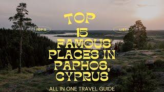 Top 15 famous places to visit in Paphos, Cyprus