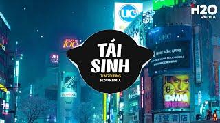 Tái Sinh Remix - Tùng Dương x SS x H2O | Và Tình Yêu Bắt Đầu Khi Ta Nhìn Vào Mắt Nhau Remix TikTok