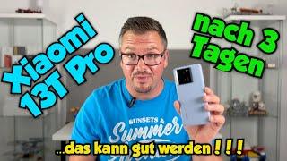 Xiaomi 13T Pro - Ersteindruck nach 3 Tagen