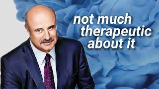 Dr. Phil worries me... (analysis by professional counsellor)