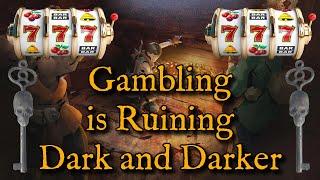 Gambling is Ruining Dark and Darker