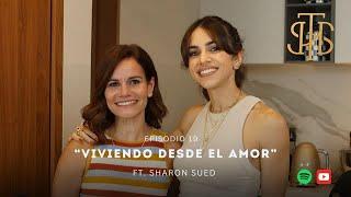 19. Viviendo desde el amor Ft. Sharon Sued