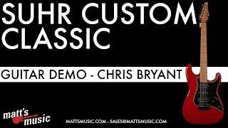 Matt's Music Center - Suhr Guitars Custom Classic - Chris Bryant