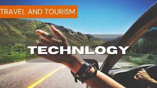 How Technology is Changing the Travel and Tourism Industry