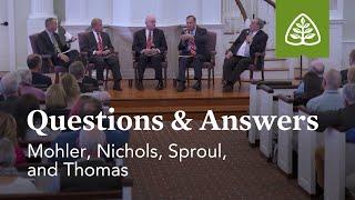 Mohler, Nichols, Sproul, and Thomas: Questions & Answers