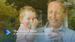 The story of Remi, a Boston Scientific employee and a father