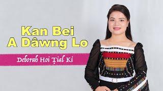 Deborah Hoi Ṭial Ki || Kan Bei A Dawng Lo (Official MV)