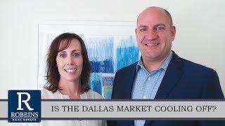 Dallas - Fort Worth Real Estate Agent: Is the Dallas Market Cooling Off?