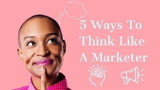 Mastering the Marketer's Mindset: 5 Key Strategies for Success #solveitlikeamarketer