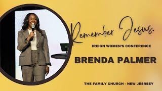 Remember Jesus. | iReign Women's Conference | Brenda Palmer