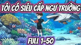 Tôi Có Siêu Cấp Ngư Trường Full 1- 50 | KK VietSub