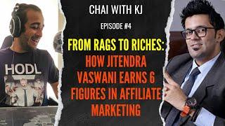 Chai With Kj  #4:From Rags to Riches: How Jitendra Vaswani Earns 6 Figures in Affiliate Marketing!