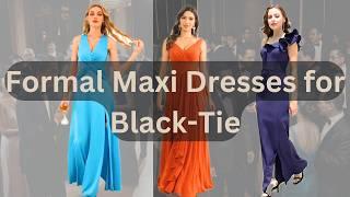 Formal Maxi Dresses for Black-Tie Events  #monicafashiongoogle