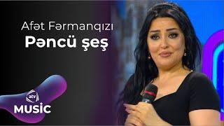 Afət Fərmanqızı – Pəncü şeş