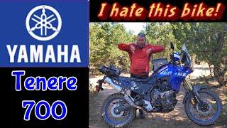 I hate the Yamaha Tenere 700.  Five things a absolutely hate about this bike.