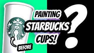 Customizing Starbucks Cups (fun art ideas)