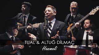 TUAL & ALTUĞ DİLMAÇ | HANIMELİ  | #hanımeli