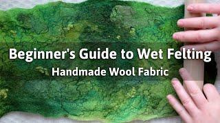 Wet Felting Tutorial for Beginners: How to Wet Felt Wool Fabric // Wet Felting Techniques