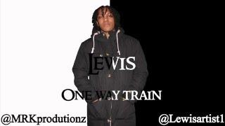 Lewis - One way train [Music Video] @Lewisartist1 |TheMRKproductionz