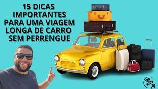 15 DICAS IMPORTANTES PARA UMA VIAGEM LONGA DE CARRO SEM PERRENGUE / TUDO QUE VOCÊ PRECISA SABER