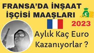  Fransa’da Yaşam 2023 | Fransa’da İnşaat İşçisi Maaşları | İşçi Maaşları Hakkında Bilgiler 2023