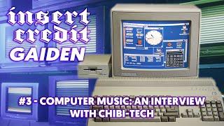 Insert Credit Gaiden #3 - Computer Music: An Interview with chibi-tech