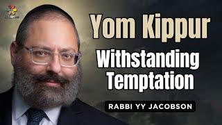 Yom Kippur: Withstanding Temptation - Rabbi YY Jacobson