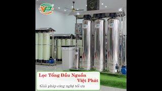 Hệ Thống Lọc Nước Đầu Nguồn - Giải Pháp Công Nghệ Xử Lý Nước Việt Phát