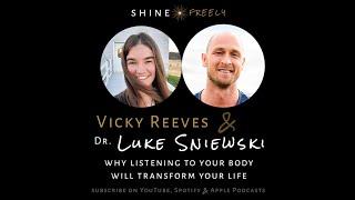 17 | Vicky Reeves & Dr. Luke Sniewski, Why Listening to Your Body Will Transform Your Life