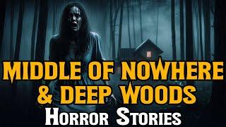 10 True Disturbing Middle Of Nowhere & Deep Woods Scary Stories | Dread Stories