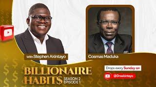 Billionaire Habits Podcast with Stephen Akintayo ft Dr. Cosmas Maduka | Season 2 Episode 1