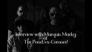 Interview with Marquis Marky of Tar Pond /ex-Coroner