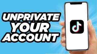 How To Unprivate Your Tiktok Account | Tutorial (2024)