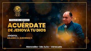 Acuérdate De Jehová Tu Dios - Apostol Orlando R. albornoz F. - 29-12-2024 - Venezuela.