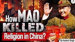 How Mao Zedong Killed Religion In China? | History Of The Cultural Revolution | UPSC | StudyIQ IAS