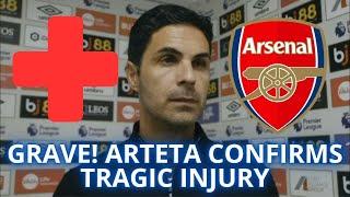 VERY SERIOUS! ARTETA CONFIRMS TRAGIC INJURY - Arsenal News