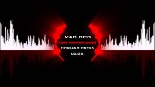 Mad Dog   Last Motherfucker NRGIZER Remix