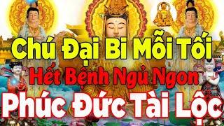 Nghe Chú Đại Bi 108 Biến Mẹ Quan Âm Che Chở Tai Qua Nạn Khỏi Ngủ Ngon May Mắn Tài Lộc