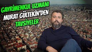 Gayrimenkul Broker’i Murat Gültekin Tavsiyeleri