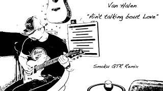 Van Halen - "Aint talking bout Love" (Smoku GTR Remix)