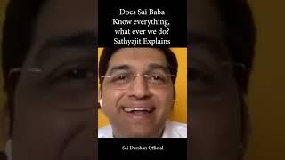 Does Sai Baba really know everything that we think or do? Sathyajit Explains