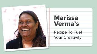 Marissa Verma's Recipe To Fuel Your Creativity