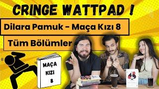Cringe Wattpad 3. Sezon | Dilara Pamuk - Maça Kızı 8 | Tüm Bölümler