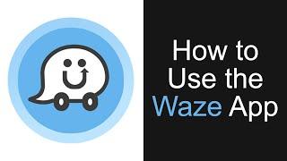 How to Use the Waze App – Beginners Guide to Waze