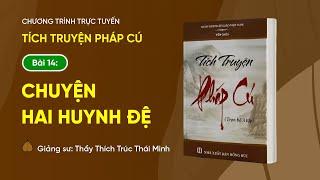  [TRỰC TIẾP] Pháp thoại: "Chuyện hai huynh đệ" | Tích truyện Pháp cú (Bài 14) | Ngày 14/8/Giáp Thìn