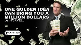 ONE GOLDEN IDEA CAN BRING YOU A MILLION DOLLARS! by NORVELL...