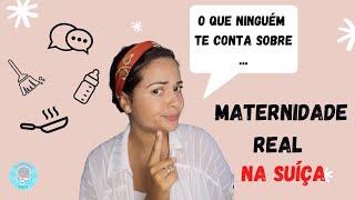 Maternidade Real na Suíça - desafios de ser mãe no exterior