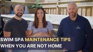 Swim Spa maintenance tips when you are not home | Carmen and Vanessa